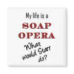 My Life is a Soap Opera Starr Magnet magnets