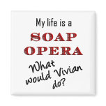 My Life Is a Soap Opera Vivian Magnet
