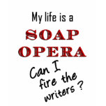 My LIfe is a Soap Opera Writers T-Shirt