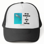 My Life Is Driven By A Sense Of Porpoise (Purpose) Trucker Hat