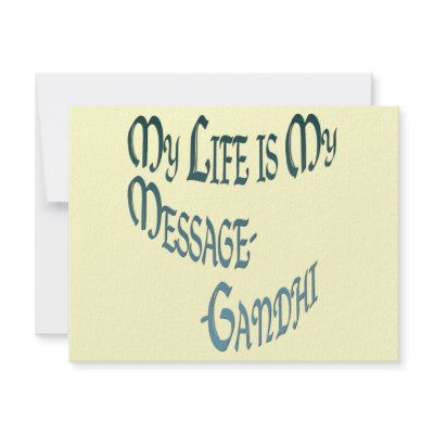 ~My Life is My Message~ Inspirational Gandhi quote, spread peace and love, ~My Life is My Message~ Inspirational Gandhi quote, spread peace and love,