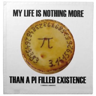 My Life Is Nothing More Than A Pi Filled Existence Printed Napkin