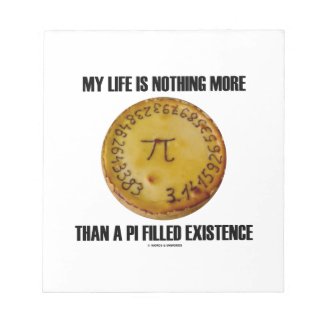 My Life Is Nothing More Than A Pi Filled Existence Memo Notepad