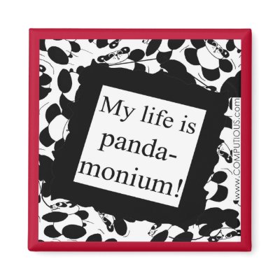 My life is panda-monium fridge magnet by Computious