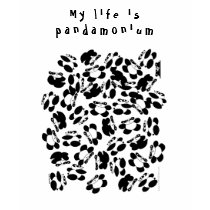 My life is panda-monium t-shirts