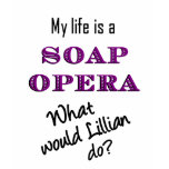 My Life is Soap Opera Lillian T-shirt