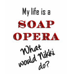 My Life is Soap Opera Nikki T-shirt