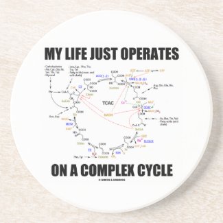 My Life Just Operates On A Complex Cycle (Krebs) Beverage Coaster