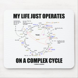 My Life Just Operates On A Complex Cycle (Krebs) mousepad