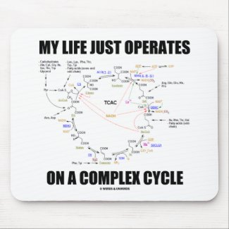 My Life Just Operates On A Complex Cycle (Krebs) Mouse Pad