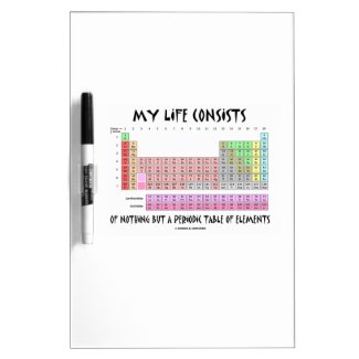 My Life Nothing But Periodic Table Of Elements Dry-Erase Whiteboards