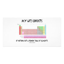 My Life Nothing But Periodic Table Of Elements photo cards by wordsunwords My Life Nothing But Periodic Table Of Elements photo cards