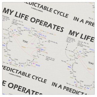 My Life Operates In A Predictable Cycle (Krebs) Fabric