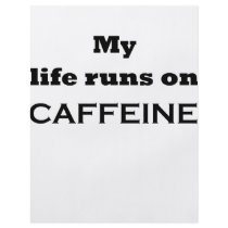 My life runs on caffeine flyers by szclothingdesigns My life runs on caffeine flyers