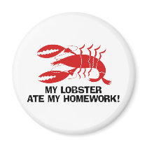 My lobster ate my homework refrigerator magnet