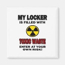 My Locker Is Filled With Toxic Waste Refrigerator Magnets