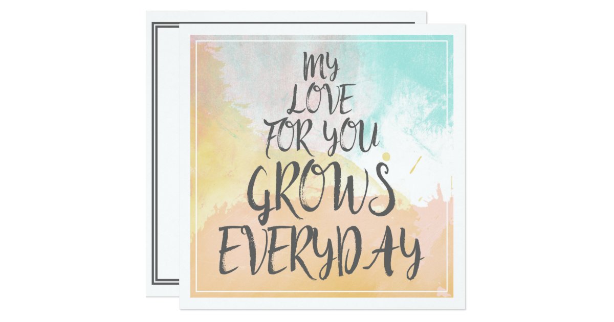 My Love For You Grows Everyday Love Quote Card Zazzle