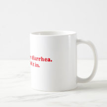 MY LOVE IS LIKE DIARRHEA MUG
