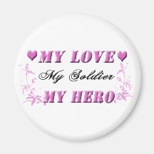 My Love My Soldier My Hero Magnet