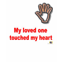 My Loved One Touched My Heart t-shirts
