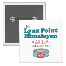 My Lynx Point Himalayan is All That! Funny Kitty Pinback Button