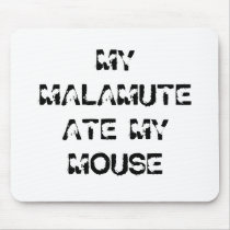 MY MALAMUTE ATE MY MOUSE mousepads by theherbivorehippie MY MALAMUTE ATE MY MOUSE mousepads