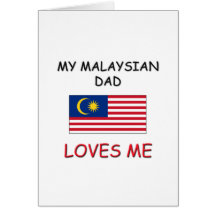 My MALAYSIAN DAD Loves Me Cards