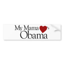 My Mama Loves Obama Bumper Sticker