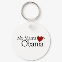 My Mama Loves Obama keychains