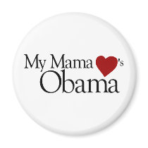 My Mama Loves Obama magnets