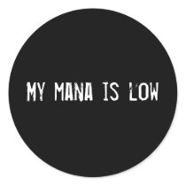 My mana is low stickers by funnycustomtshirts My mana is low stickers