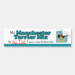 My Manchester Terrier Mix is All That! Bumper Sticker