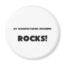 MY Manufacturing Engineer ROCKS! magnets by professions MY Manufacturing Engineer ROCKS! magnets