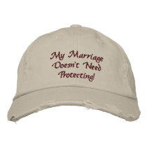 My Marriage Doesn't Need Protecting! Embroidered Baseball Cap