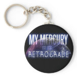 My Mercury is in Retrograde Keychains