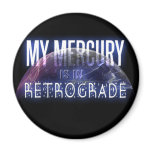 My Mercury is in Retrograde Magnet