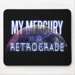 My Mercury is in Retrograde Mousepad