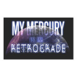 My Mercury is in Retrograde Rectangular Stickers