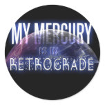 My Mercury is in Retrograde Sticker
