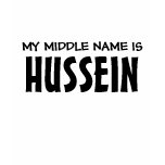 MY MIDDLE NAME IS HUSSEIN t-shirts