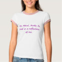 My Mind, Body & Soul is a reflection of me. t-shirts by soulkreationz My Mind, Body & Soul is a reflection of me. t-shirts