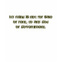 My mind is not for saleor rent, to any godor go... t-shirts