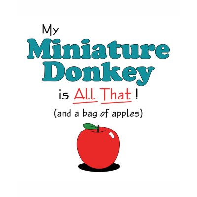 My Miniature Donkey is All That! Funny Donkey T Shirt