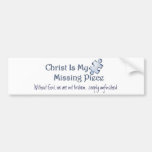 My Missing Piece Religious Bumper Sticker