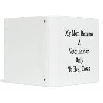 My Mom Became A Veterinarian Only To Heal Cows Vinyl Binder