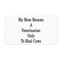 My Mom Became A Veterinarian Only To Heal Cows Personalized Shipping Label
