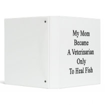 My Mom Became A Veterinarian Only To Heal Fish Binder