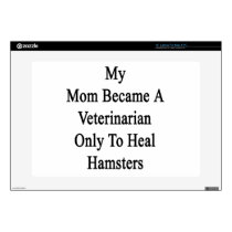 My Mom Became A Veterinarian Only To Heal Hams Laptop Skin