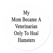 My Mom Became A Veterinarian Only To Heal Hams Stickers