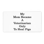 My Mom Became A Veterinarian Only To Heal Pigs Shipping Label